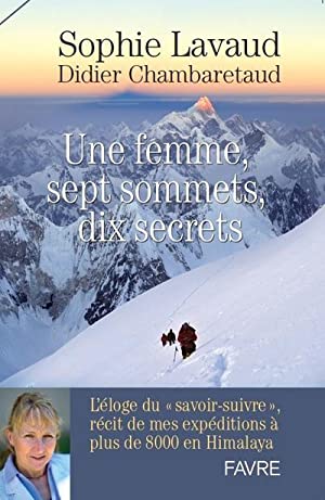 une femme, sept sommets, dix secrets - l'éloge du savoir-suivre Lavaud, Sophie - Chambaretaud, Didier